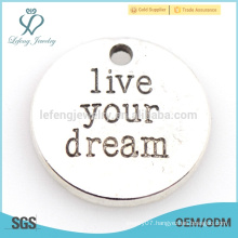 Fashion live your dream charm cheap fine custom logo jewelry